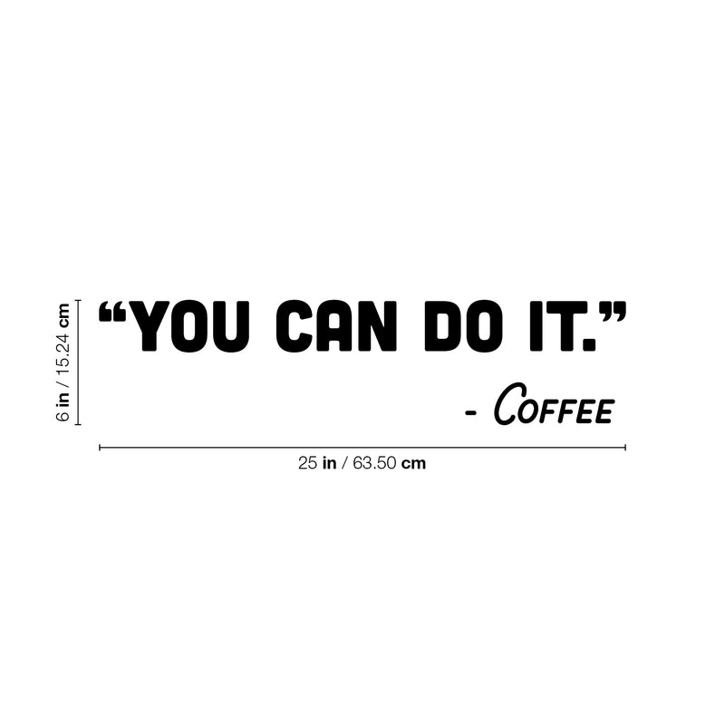 Vinyl Wall Art Decal - You Can Do It - Coffee - 6" x 25" - Trendy Funny Cafe Quote Sticker For Home Kitchen Bedroom Store Work Office Kitchenette Decor 4