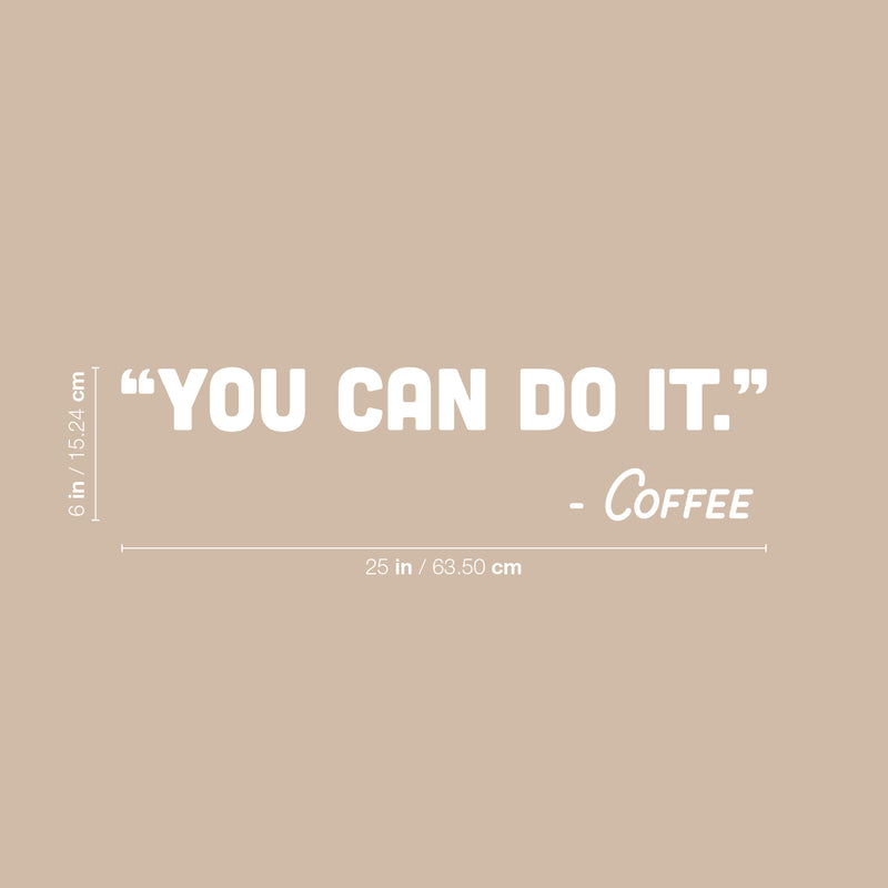 Vinyl Wall Art Decal - You Can Do It - Coffee - 6" x 25" - Trendy Funny Cafe Quote Sticker For Home Kitchen Bedroom Store Work Office Kitchenette Decor 4