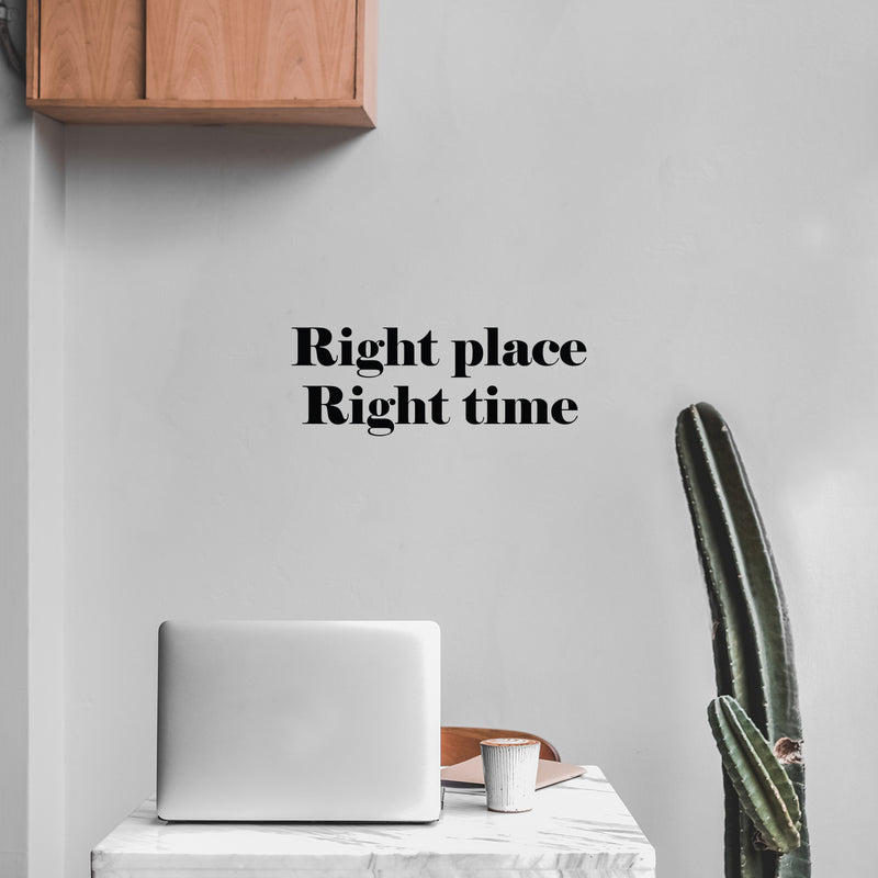 Vinyl Wall Art Decal - Right Place Right Time - 9.2" x 25" - Trendy Positive Motivational Quote Sticker For Home Bedroom Closet Living Room School Office Coffee Shop Gym Fitness Decor 3