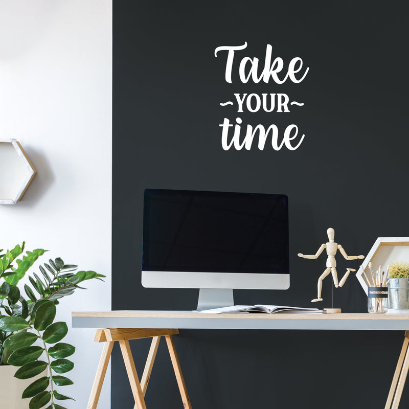 Vinyl Wall Art Decal - Take Your Time - 19.5" x 17" - Modern Inspirational Positive Quote Sticker For Home School Office Bedroom Living Room Relaxing Decor 3