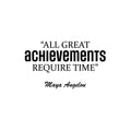 Vinyl Wall Art Decal - All Great Achievements Require Time - Trendy Motivational Positive Lifestyle Quote Sticker For Living Room School Classroom Office Gym Fitness Decor 1