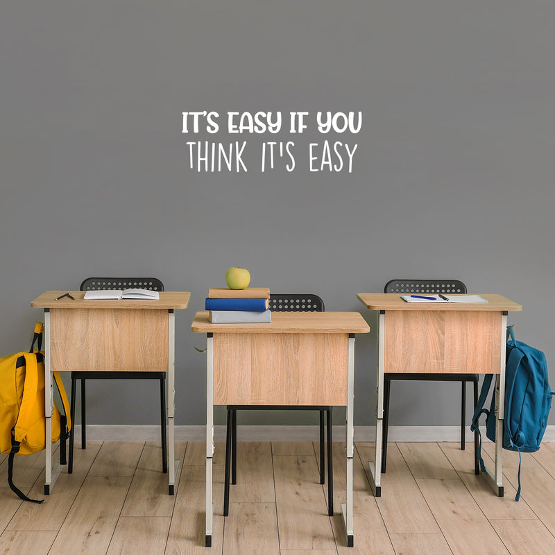 Vinyl Wall Art Decal - It's Easy If You Think It's Easy - 8.5" x 25" - Trendy Inspiring Fun Quote Sticker For Home Living Room Kids Room Playroom Daycare Kindergarten Classroom Decor 2