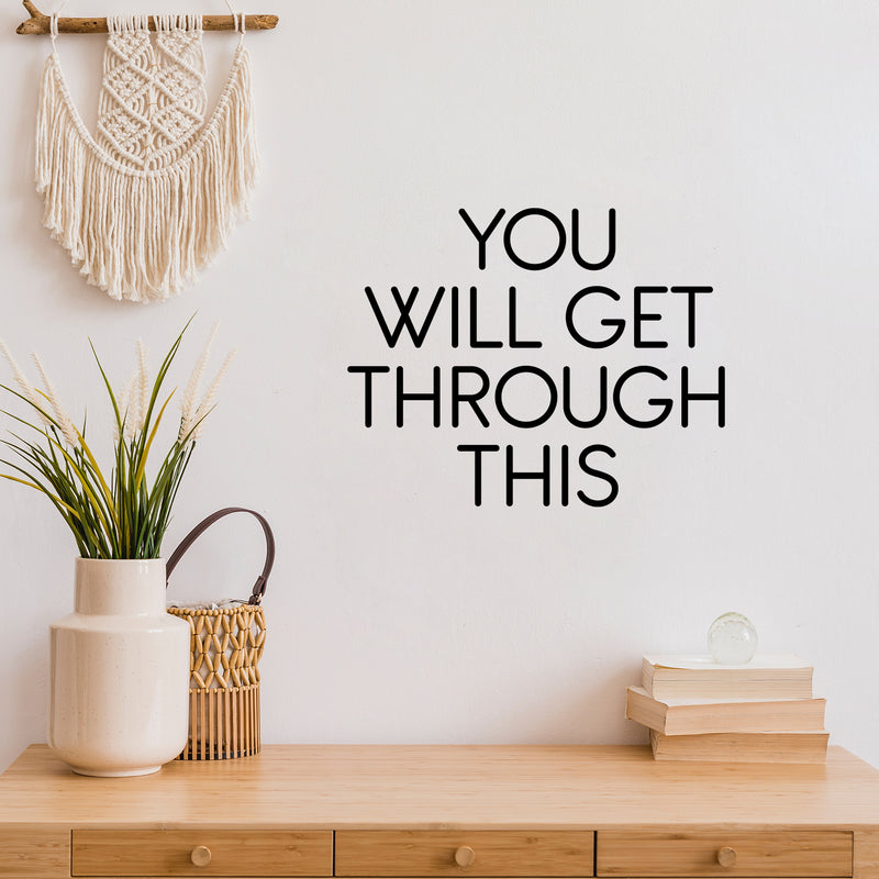 Vinyl Wall Art Decal - You Will Get Through This - 17" x 21.5" - Inspiring Optimistic Self Esteem Quote Sticker For Home Bedroom Closet Living Room School Office Coffee Shop Decor 2