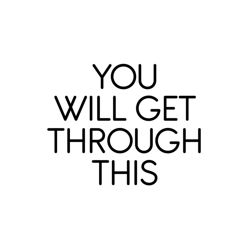 Vinyl Wall Art Decal - You Will Get Through This - 17" x 21.5" - Inspiring Optimistic Self Esteem Quote Sticker For Home Bedroom Closet Living Room School Office Coffee Shop Decor 1