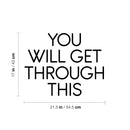 Vinyl Wall Art Decal - You Will Get Through This - 17" x 21.5" - Inspiring Optimistic Self Esteem Quote Sticker For Home Bedroom Closet Living Room School Office Coffee Shop Decor 4