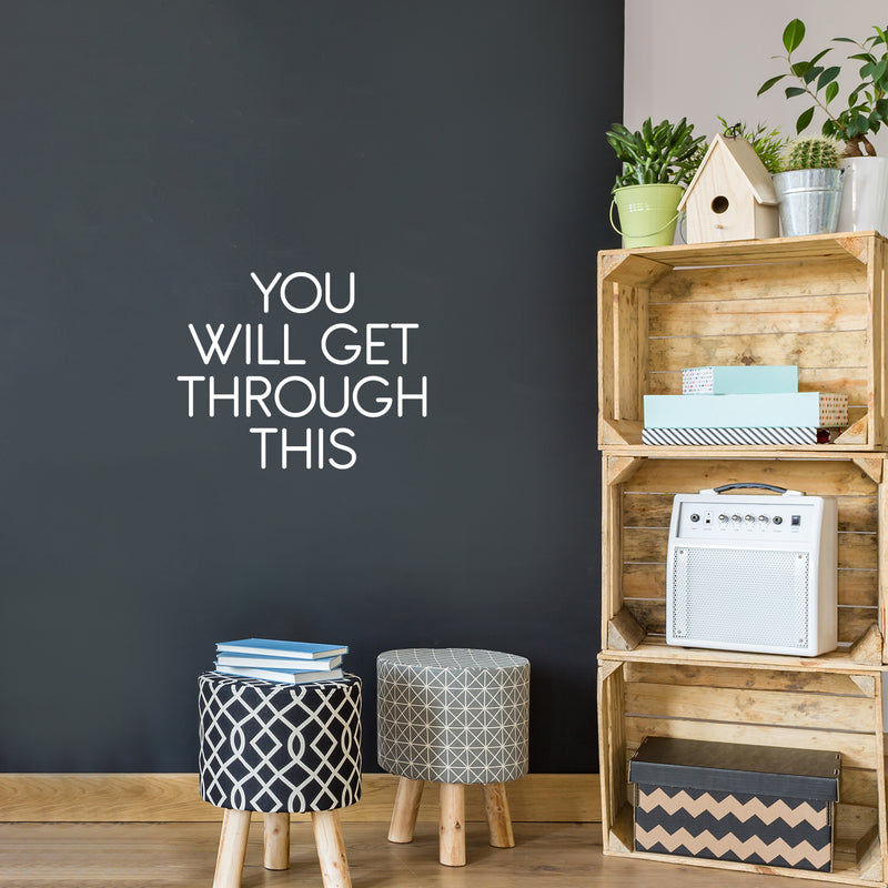 Vinyl Wall Art Decal - You Will Get Through This - 17" x 21.5" - Inspiring Optimistic Self Esteem Quote Sticker For Home Bedroom Closet Living Room School Office Coffee Shop Decor 3