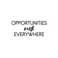 Vinyl Wall Art Decal - Opportunities Exist Everywhere - 10. Modern Motivational Goals Quote Sticker For Entrepreneur Home School Bedroom Work Office Classroom Decor 1