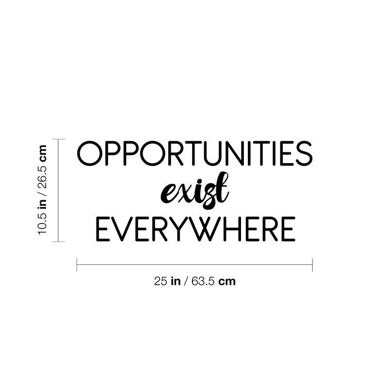 Vinyl Wall Art Decal - Opportunities Exist Everywhere - 10.5" x 25" - Modern Motivational Goals Quote Sticker For Entrepreneur Home School Bedroom Work Office Classroom Decor 4