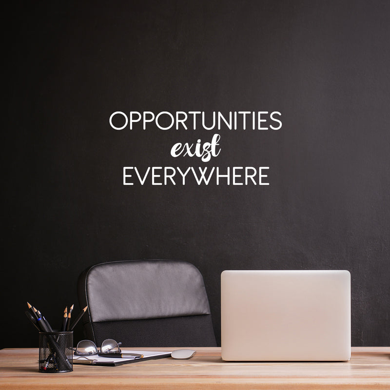 Vinyl Wall Art Decal - Opportunities Exist Everywhere - 10.5" x 25" - Modern Motivational Goals Quote Sticker For Entrepreneur Home School Bedroom Work Office Classroom Decor 2