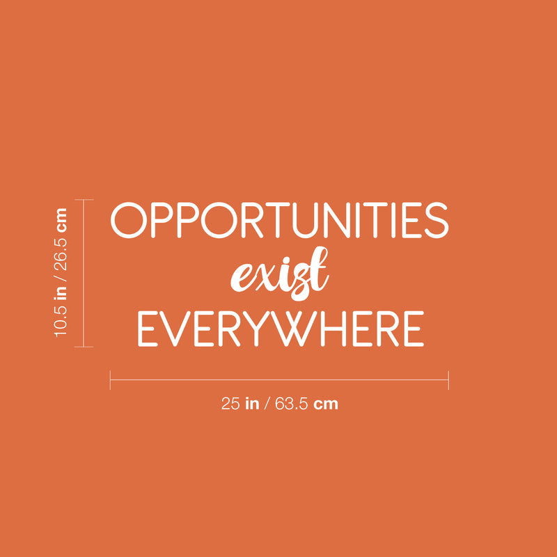 Vinyl Wall Art Decal - Opportunities Exist Everywhere - 10.5" x 25" - Modern Motivational Goals Quote Sticker For Entrepreneur Home School Bedroom Work Office Classroom Decor 4