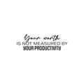 Vinyl Wall Art Decal - Your Worth Is Not Measured By Your Productivity - Modern Motivational Quote Sticker For Home School Bedroom Work Office Classroom Decor 1