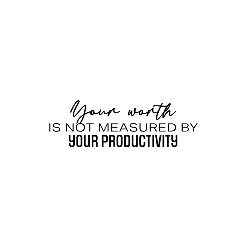 Vinyl Wall Art Decal - Your Worth Is Not Measured By Your Productivity - 8" x 25" - Modern Motivational Quote Sticker For Home School Bedroom Work Office Classroom Decor 1