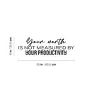 Vinyl Wall Art Decal - Your Worth Is Not Measured By Your Productivity - Modern Motivational Quote Sticker For Home School Bedroom Work Office Classroom Decor 4