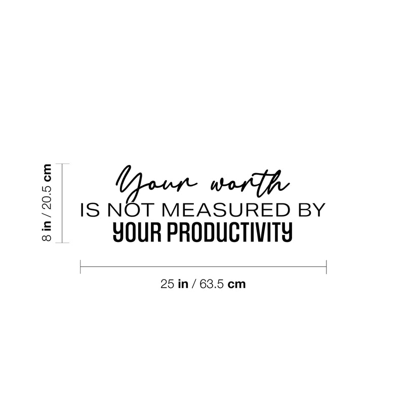 Vinyl Wall Art Decal - Your Worth Is Not Measured By Your Productivity - 8" x 25" - Modern Motivational Quote Sticker For Home School Bedroom Work Office Classroom Decor 4