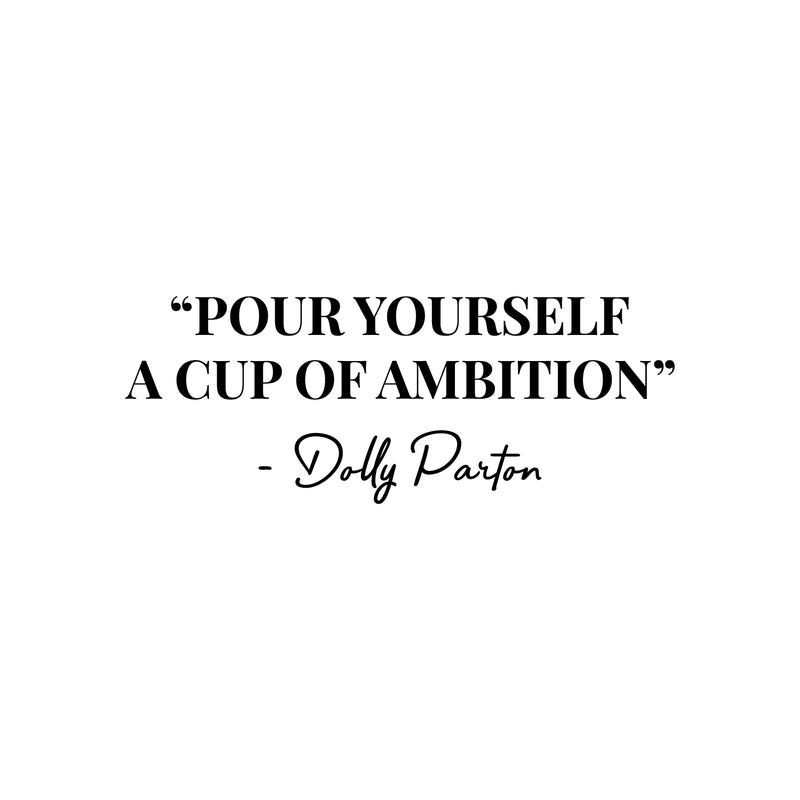 Vinyl Wall Art Decal - Pour Yourself A Cup Of Ambition - 9.5" x 25" - Trendy inspiring Lovely Optimistic Quote Sticker For Bedroom Closet Living Room School Office Coffee Shop Decor 1