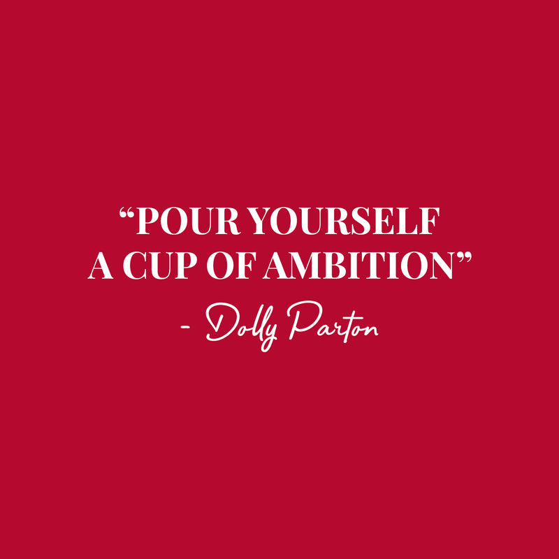 Vinyl Wall Art Decal - Pour Yourself A Cup Of Ambition - 9.5" x 25" - Trendy inspiring Lovely Optimistic Quote Sticker For Bedroom Closet Living Room School Office Coffee Shop Decor 1