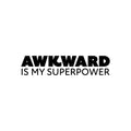 Vinyl Wall Art Decal - Awkward Is My Superpower - 5. Modern Motivational Sarcasm Quote Sticker For Home School Classroom Living Room Work Office Teen Bedroom Decor 1