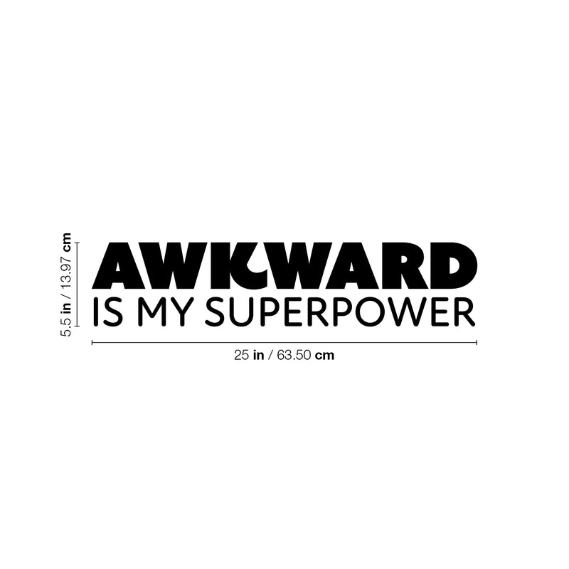 Vinyl Wall Art Decal - Awkward Is My Superpower - 5.5" x 25" - Modern Motivational Sarcasm Quote Sticker For Home School Classroom Living Room Work Office Teen Bedroom Decor 4