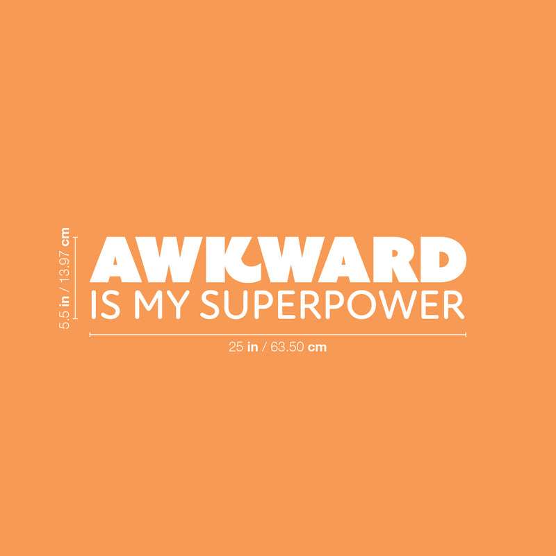 Vinyl Wall Art Decal - Awkward Is My Superpower - 5.5" x 25" - Modern Motivational Sarcasm Quote Sticker For Home School Classroom Living Room Work Office Teen Bedroom Decor 4