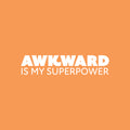 Vinyl Wall Art Decal - Awkward Is My Superpower - 5.5" x 25" - Modern Motivational Sarcasm Quote Sticker For Home School Classroom Living Room Work Office Teen Bedroom Decor 1