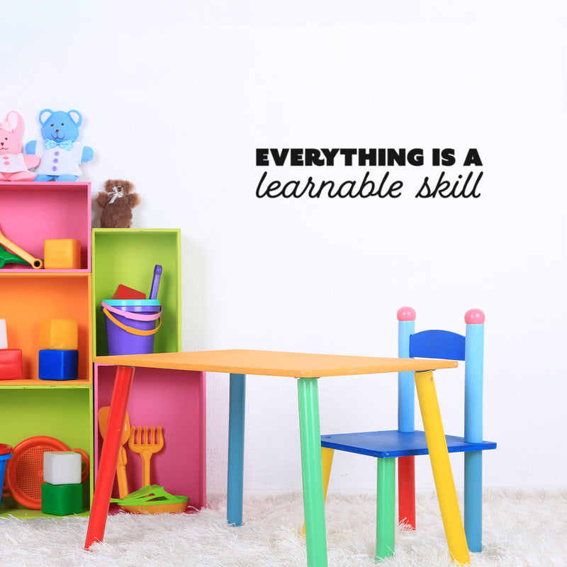 Vinyl Wall Art Decal - Everything Is A Learnable Skill - 5.5" x 25" - Modern Inspirational Educational Quote Sticker For Home School Kids Room Office Teen Bedroom Classroom Decor 3