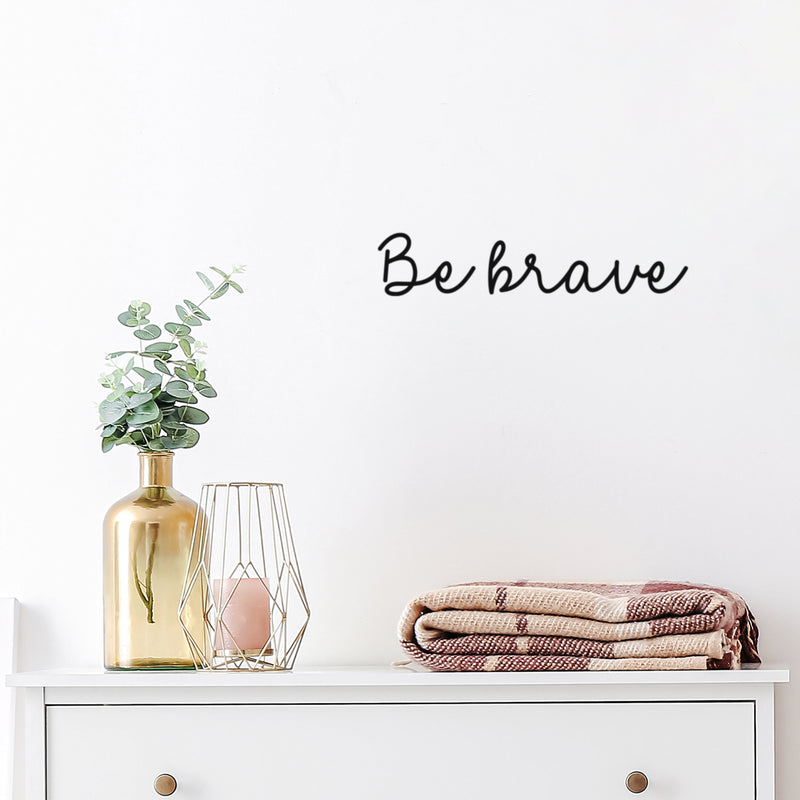 Vinyl Wall Art Decal - Be Brave - 4" x 20" - Modern Motivational Quote Sticker For Home School Bedroom Work Office Classroom Decor 2