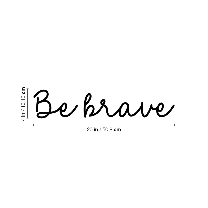 Vinyl Wall Art Decal - Be Brave - Modern Motivational Optimism Quote Sticker For Home School Work Office Classroom Inspirational Teen Bedroom Decor 4