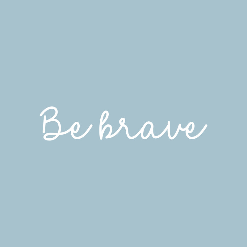 Vinyl Wall Art Decal - Be Brave - 4" x 20" - Modern Motivational Quote Sticker For Home School Bedroom Work Office Classroom Decor 1