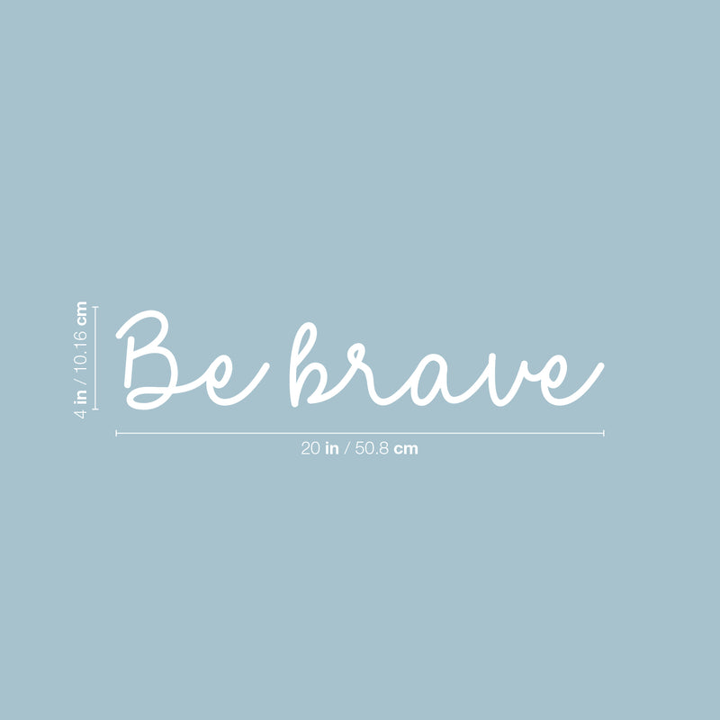 Vinyl Wall Art Decal - Be Brave - 4" x 20" - Modern Motivational Quote Sticker For Home School Bedroom Work Office Classroom Decor 4