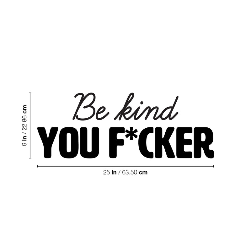 Vinyl Wall Art Decal - Be Kind You F*cker - Trendy Motivational Sarcasm Quote Sticker For Teen Bedroom Living Room Home Gym Office Makeup Mirror Decor 4