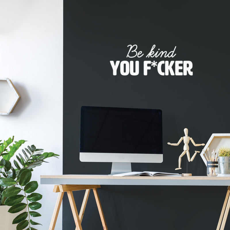 Vinyl Wall Art Decal - Be Kind You F*cker - 9" x 25" - Trendy Motivational Sarcasm Quote Sticker For Teen Bedroom Living Room Home Gym Office Makeup Mirror Decor 2