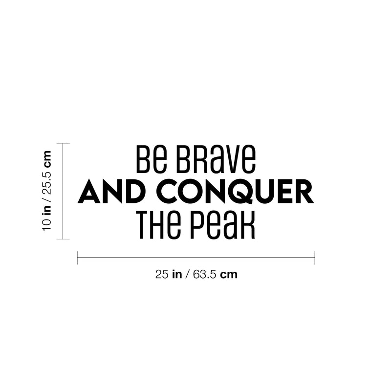 Vinyl Wall Art Decal - Be Brave And Conquer The Peak - Motivating Positive Lifestyle Quote Sticker For Bedroom Living Room School Office Coffee Shop Gym Fitness Decor 4