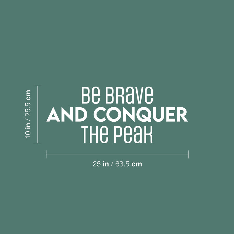 Vinyl Wall Art Decal - Be Brave And Conquer The Peak - 10" x 25" - Motivating Positive Lifestyle Quote Sticker For Bedroom Living Room School Office Coffee Shop Gym Fitness Decor 4