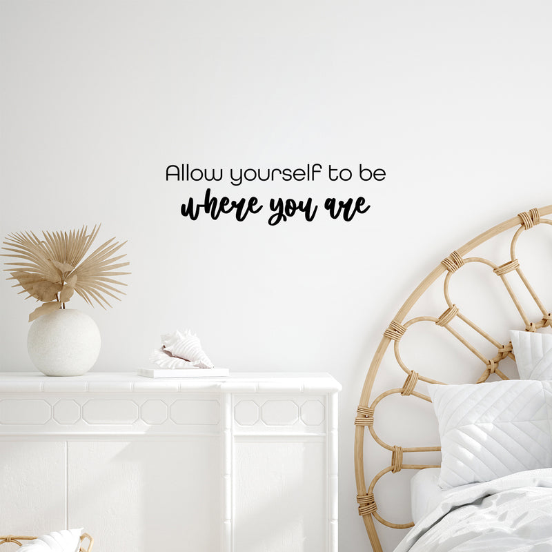 Vinyl Wall Art Decal - Allow Yourself To Be where You Are - 7" x 25" - Inspiring Optimistic Self Esteem Quote Sticker For Bedroom Closet Living Room School Office Coffee Shop Decor 3