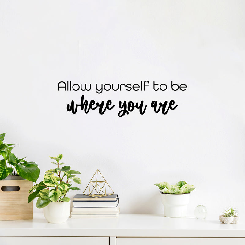 Vinyl Wall Art Decal - Allow Yourself To Be where You Are - Inspiring Optimistic Self Esteem Quote Sticker For Bedroom Closet Living Room School Office Coffee Shop Decor 2