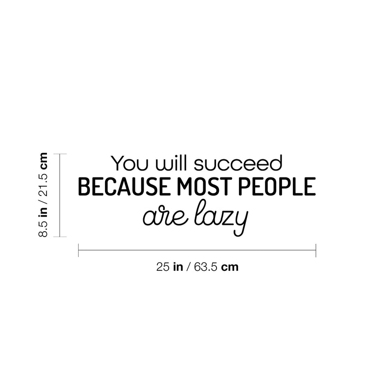 Vinyl Wall Art Decal - You Will Succeed Because Most People Are Lazy - 8. Modern Motivational Sarcasm Quote Sticker For Home Office Living Room Teen Bedroom Decor 4