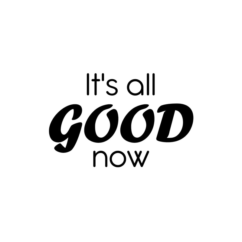Vinyl Wall Art Decal - It's All Good Now - 16" x 25" - Modern Motivational Life Quote Sticker For Home Office Bedroom Closet Living Room Coffee Shop Decor 1