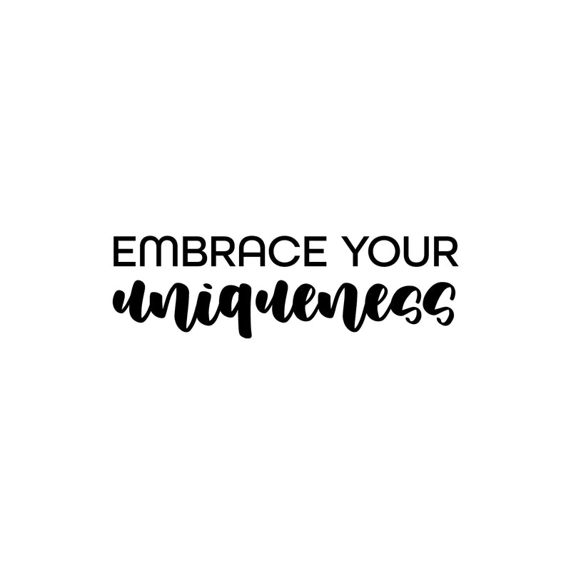 Vinyl Wall Art Decal - Embrace Your Uniqueness - 7.5" x 25" - Trendy Inspirational Quote Sticker For Home Office Living Room Bedroom Closet Makeup Mirror Decor 1