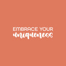 Vinyl Wall Art Decal - Embrace Your Uniqueness - 7.5" x 25" - Trendy Inspirational Quote Sticker For Home Office Living Room Bedroom Closet Makeup Mirror Decor 1