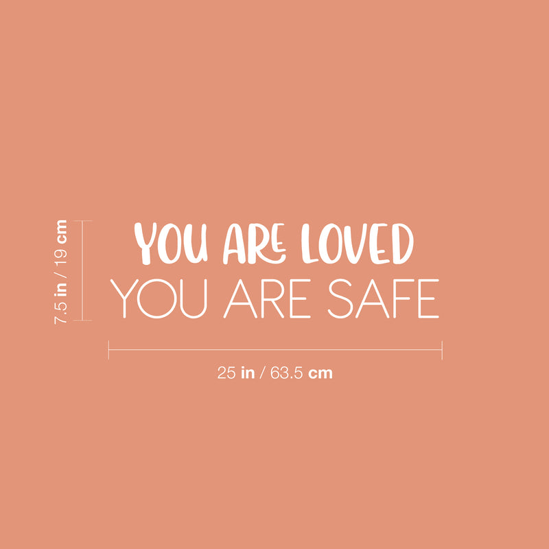 Vinyl Wall Art Decal - You Are Loved You Are Safe - 7.5" x 25" - Modern Inspirational Quote Sticker For Home Teen Bedroom Kids Room Nursery Makeup Mirror Decor 4