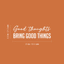 Vinyl Wall Art Decal -  Good Thoughts Bring Good Things - 8.5" x 25" - Modern Lovely Inspiring Optimistic Quote Sticker For Bedroom Closet Living Room Playroom Office Coffee Shop Decor 1