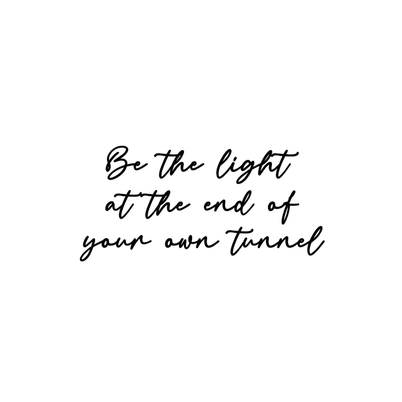 Vinyl Wall Art Decal - Be The Light At The End Of Your Own Tunnel - Inspiring Spiritual Lovely Quote Sticker For Home Bedroom Closet Living Room Office Coffee Shop Decor 1