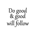 Vinyl Wall Art Decal - Do Good & Good Will Follow - - Modern Inspiring Spiritual Lovely Quote Sticker For Home Bedroom Closet Living Room Office Coffee Shop Decor 1