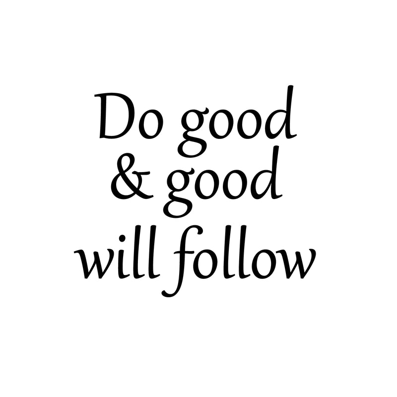 Vinyl Wall Art Decal - Do Good & Good Will Follow - 17" x 19.5" - Modern Inspiring Spiritual Lovely Quote Sticker For Home Bedroom Closet Living Room Office Coffee Shop Decor 1