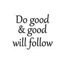Vinyl Wall Art Decal - Do Good & Good Will Follow - 17" x 19.5" - Modern Inspiring Spiritual Lovely Quote Sticker For Home Bedroom Closet Living Room Office Coffee Shop Decor 1