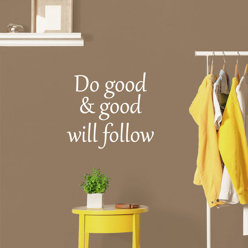 Vinyl Wall Art Decal - Do Good & Good Will Follow - 17" x 19.5" - Modern Inspiring Spiritual Lovely Quote Sticker For Home Bedroom Closet Living Room Office Coffee Shop Decor 2