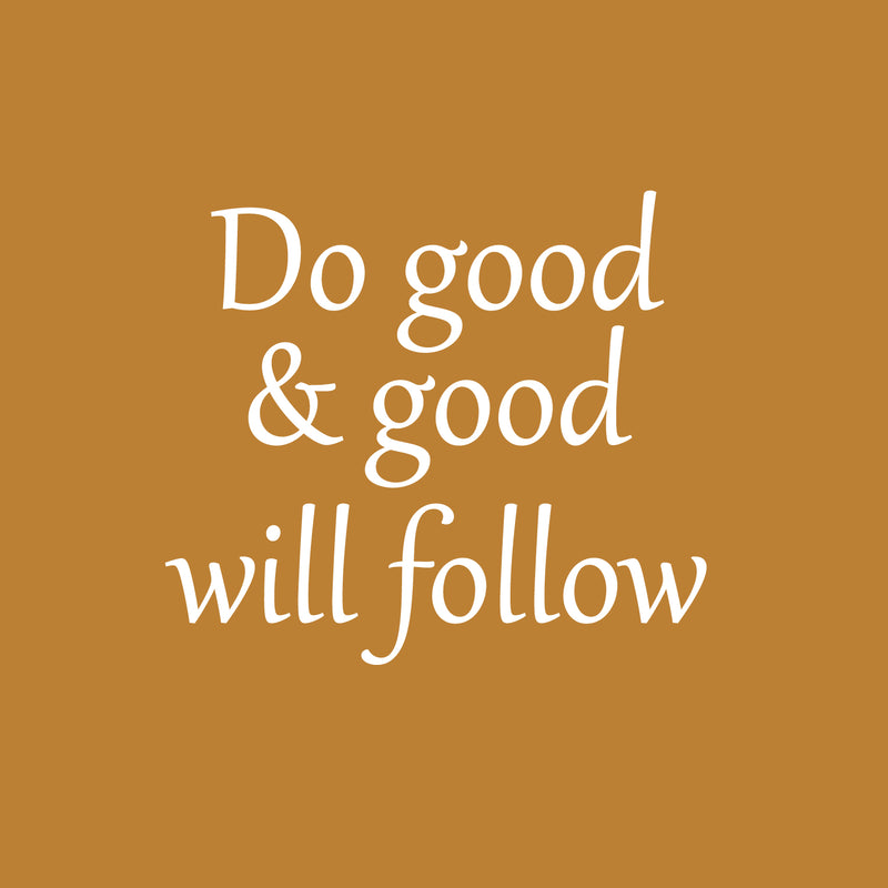 Vinyl Wall Art Decal - Do Good & Good Will Follow - 17" x 19.5" - Modern Inspiring Spiritual Lovely Quote Sticker For Home Bedroom Closet Living Room Office Coffee Shop Decor 1