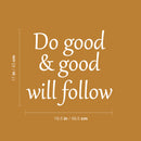 Vinyl Wall Art Decal - Do Good & Good Will Follow - 17" x 19.5" - Modern Inspiring Spiritual Lovely Quote Sticker For Home Bedroom Closet Living Room Office Coffee Shop Decor 4