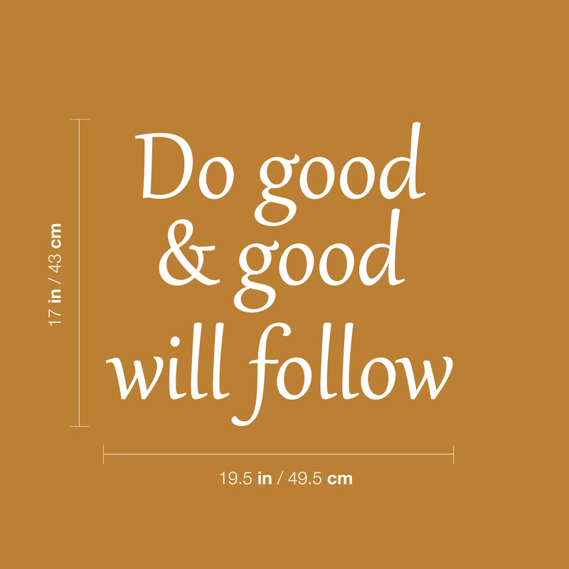 Vinyl Wall Art Decal - Do Good & Good Will Follow - 17" x 19.5" - Modern Inspiring Spiritual Lovely Quote Sticker For Home Bedroom Closet Living Room Office Coffee Shop Decor 4