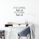 Vinyl Wall Art Decal - If It Comes; Let It If It Goes; Let It - Modern Inspiring Spiritual Lovely Quote Sticker For Home Bedroom Closet Living Room Office Coffee Shop Decor 2